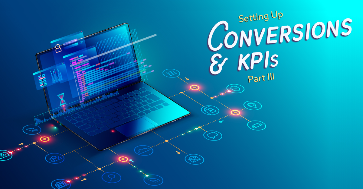 Setting Up Conversions and KPIs (Part 3)