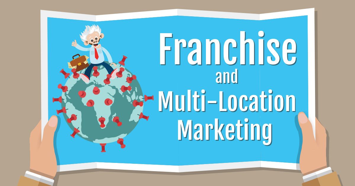Franchise and Multi-Location Marketing